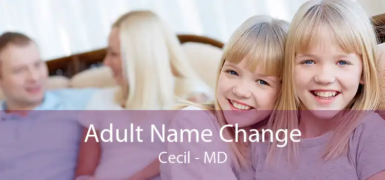 Adult Name Change Cecil - MD