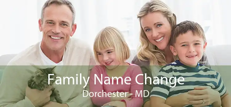 Family Name Change Dorchester - MD