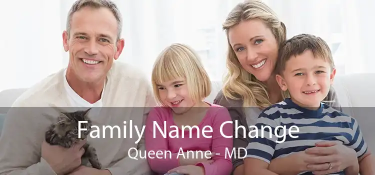 Family Name Change Queen Anne - MD