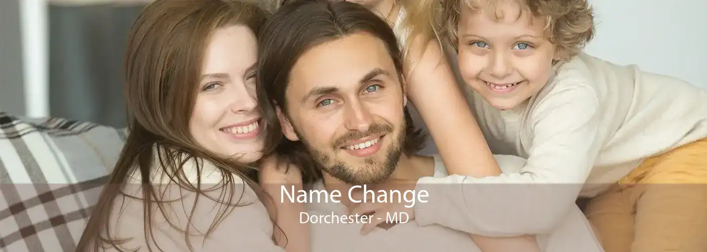 Name Change Dorchester - MD
